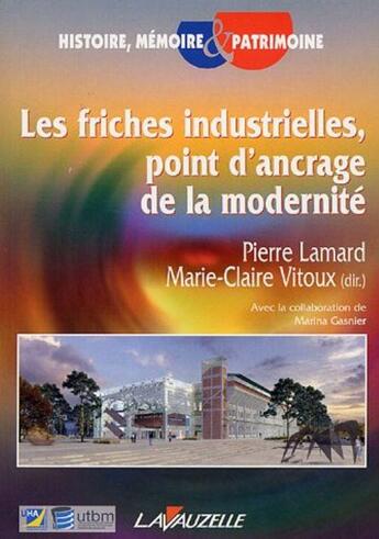 Couverture du livre « Les friches industrielles, point d'ancrage de la modernité » de Pierre Lamard aux éditions Lavauzelle