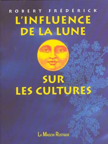 Couverture du livre « L'influence de la lune sur les cultures » de Frederick Robert aux éditions Flammarion