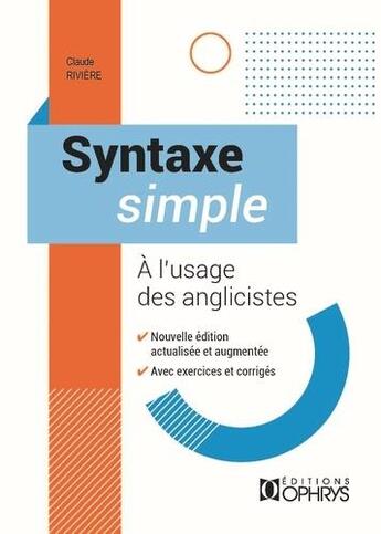 Couverture du livre « Syntaxe simple à l'usage des anglicistes » de Claude Rivière aux éditions Ophrys