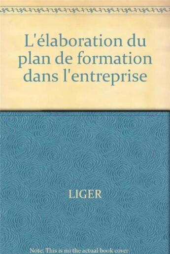 Couverture du livre « Elaboration plan formation » de Liger/Aubac aux éditions Organisation