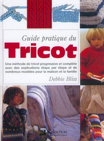 Couverture du livre « Guide pratique du tricot » de Bliss aux éditions Selection Du Reader's Digest