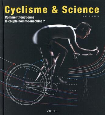 Couverture du livre « Cyclisme et science ; comment fonctionne le couple homme-machine ? » de Max Glaskin aux éditions Vigot