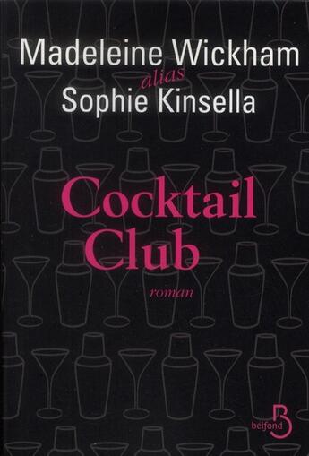 Couverture du livre « Cocktail club » de Sophie Kinsella et Madeleine Wickham aux éditions Belfond