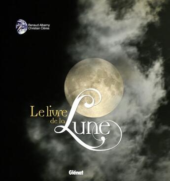 Couverture du livre « Le livre de la lune ; des mythes antiques à la conquête spatiale » de Alberny+Cleres aux éditions Glenat