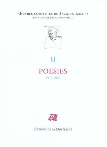 Couverture du livre « OEUVRES COMPLETES : poésie Tome 2 ; 1979-2000 » de Jacques Izoard aux éditions La Difference