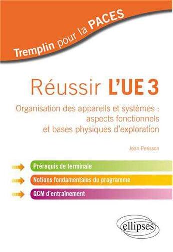 Couverture du livre « Reussir l'ue3. organisation des appareils et systemes : aspects fonctionnels et bases physiques d'ex » de Jean Perisson aux éditions Ellipses