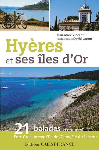 Couverture du livre « Hyères et ses îles d'or, 21 balades » de Jean-Marc Vincenti et David Latour aux éditions Ouest France