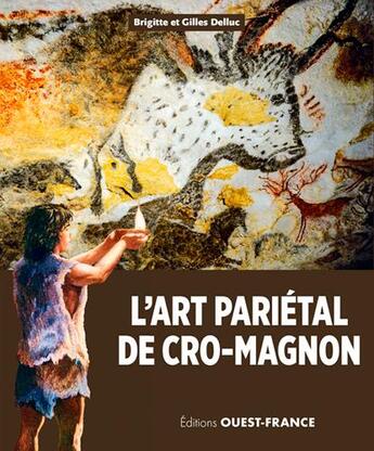 Couverture du livre « L'art parietal de cro magnon » de Brigitte Delluc et Gilles Delluc aux éditions Ouest France