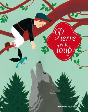 Couverture du livre « Pierre et le loup » de Marion Duval et Serge Prokofiev aux éditions Mango