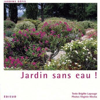 Couverture du livre « Jardin sans eau ! » de Brigitte Lapouge et Virginie Klecka aux éditions Edisud