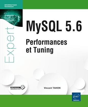 Couverture du livre « MySQL 5.6 ; performances et tuning ; versions 5.1 à 5.6 » de Vincent Tahon aux éditions Eni