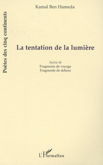 Couverture du livre « La tentation de la lumiere - suivie de fragments de voyage et fragments de dehors » de Hameda/Ben Hameda aux éditions L'harmattan