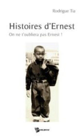 Couverture du livre « Histoires d'ernest ; on ne t'oubliera pas ernest » de Rodrigue aux éditions Publibook