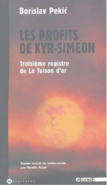 Couverture du livre « La toison d'or t.3 ; les profits de kyr-simeon » de Borislav Pekic aux éditions Agone