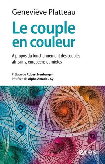 Couverture du livre « Le couple en couleur : à propos du fonctionnement des couples africains, européens et mixtes » de Genevieve Platteau aux éditions Eres