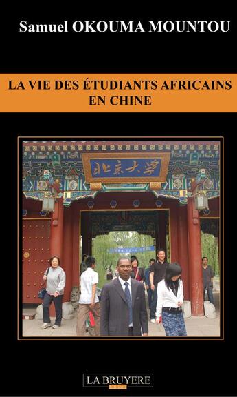 Couverture du livre « La vie des étudiants africains en Chine » de Samuel Okouma Mountou aux éditions La Bruyere