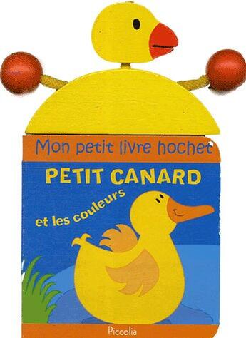 Couverture du livre « Mon petit livre hochet/petit caneton » de Piccolia aux éditions Piccolia