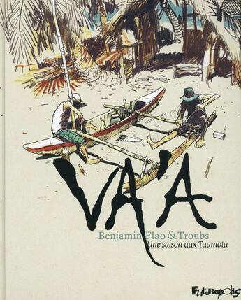 Couverture du livre « Va'a ; une saison aux Tuamotu » de Benjamin Flao et Troub'S aux éditions Futuropolis