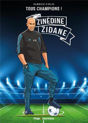 Couverture du livre « Tous champions ! Zinedine Zidane : À jamais le premier » de Fabrice Colin aux éditions Hugo Jeunesse