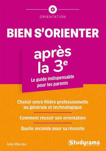 Couverture du livre « Bien s'orienter apres la troisième : Le guide indispensable pour les parents » de Julie Mleczko aux éditions Studyrama