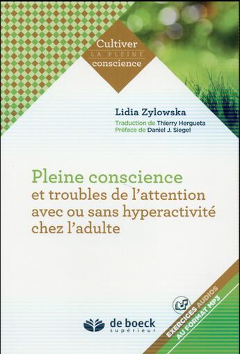 Couverture du livre « Pleine conscience et troubles de l'attention avec ou sans hyperactivité chez l'adulte » de Lydia Zylowska aux éditions De Boeck Superieur