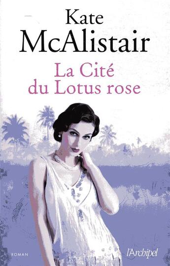 Couverture du livre « La cité du lotus rose » de Kate Macalistair aux éditions Archipel