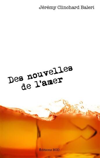 Couverture du livre « Des nouvelles de l'amer » de Jeremy Clinchard Baleri aux éditions Books On Demand