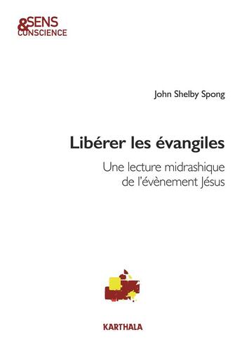 Couverture du livre « Libérer les évangiles : une lecture midrashique de l'événement Jésus » de John Shelby Spong aux éditions Karthala