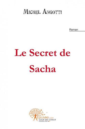 Couverture du livre « Le secret de sacha » de Michel Angotti aux éditions Edilivre