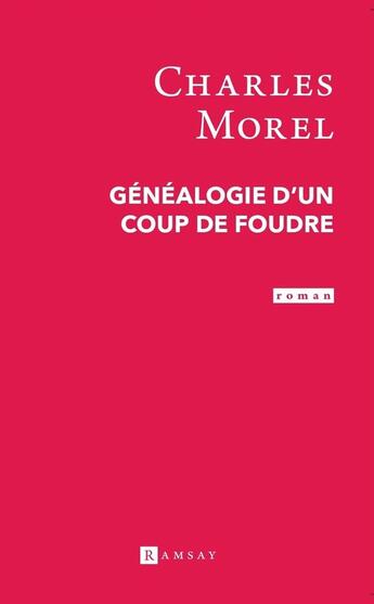 Couverture du livre « Généalogie d'un coup de foudre » de Charles Morel aux éditions Ramsay