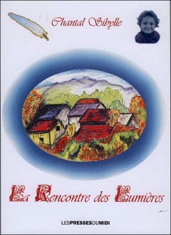 Couverture du livre « La rencontre des lumières » de Chantal Sybille aux éditions Presses Du Midi