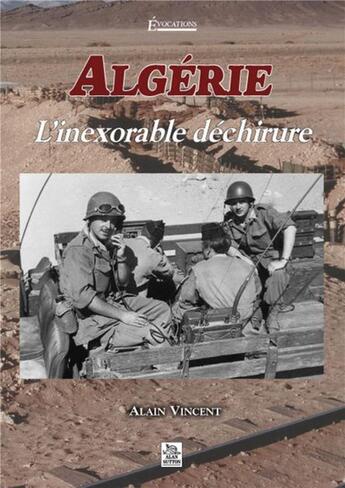 Couverture du livre « Algérie ; l'inexorable déchirure » de Alain Vincent aux éditions Editions Sutton