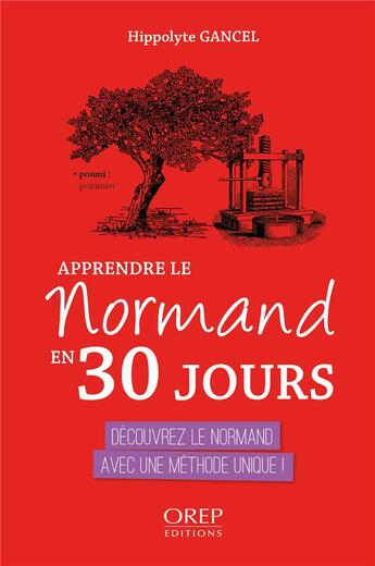 Couverture du livre « Apprendre le normand en 30 jours ; découvrez le normand avec une méthode unique » de Hippolyte Gancel aux éditions Orep