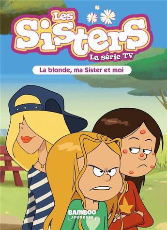 Couverture du livre « Les Sisters ; la série TV Tome 31 : la blonde, ma sister et moi » de Christophe Cazenove et William aux éditions Bamboo