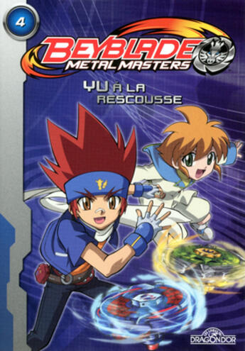 Couverture du livre « Beyblade metal masters Tome 4 ; Yu à la rescousse » de Nelvana aux éditions Les Livres Du Dragon D'or