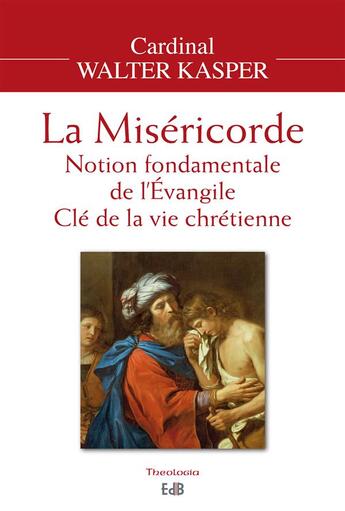 Couverture du livre « La miséricorde ; notion fondamentale de l'Evangile ; clé de la vie chrétienne » de Walter Kasper aux éditions Des Beatitudes