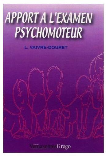 Couverture du livre « Apport à l'examen psychomoteur » de L. Vaivre-Douvret aux éditions Vernazobres Grego