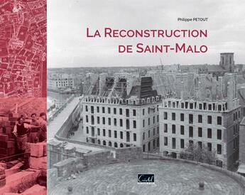 Couverture du livre « La reconstruction de Saint-Malo » de Philippe Petout aux éditions Cristel