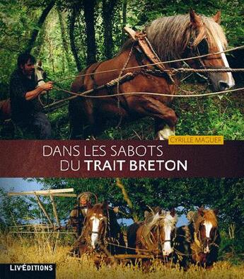 Couverture du livre « Dans les sabots du trait breton » de Cyrille Maguer aux éditions Liv'editions