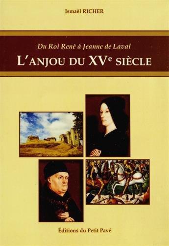 Couverture du livre « L'anjou du xve siecle - du roi rene a jeanne de laval » de Ismael Richer aux éditions Petit Pave