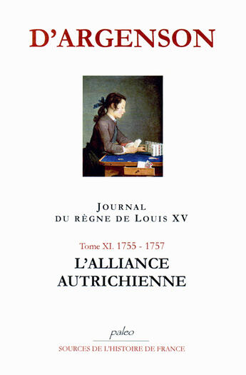 Couverture du livre « Journal du règne de Louis XV t.11 (1755-1757) ; l'alliance autrichienne » de D'Argenson aux éditions Paleo