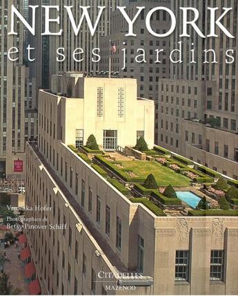 Couverture du livre « New York et ses jardins » de Veronika Hofer et Betsy Pinover-Schiff aux éditions Citadelles & Mazenod