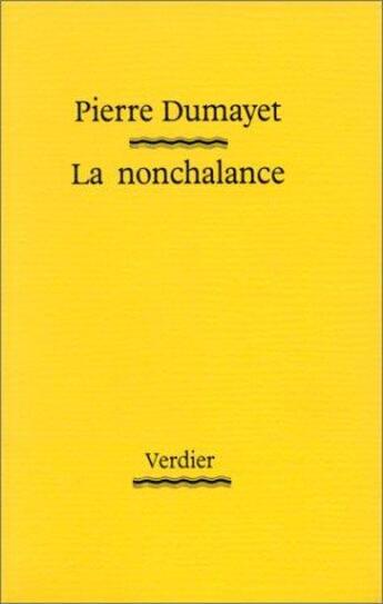 Couverture du livre « Nonchalance » de Pierre Dumayet aux éditions Verdier