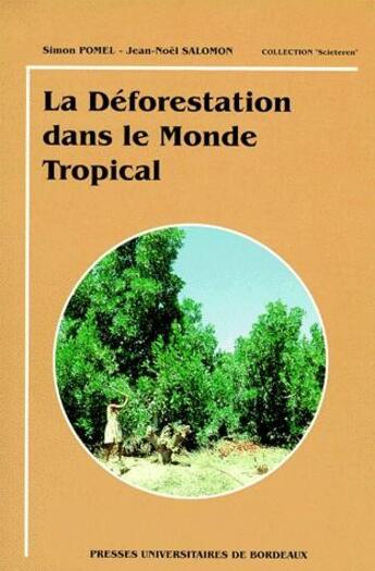 Couverture du livre « La déforestation dans le monde tropical » de Simon Pomel et Jean-Noël Salomon aux éditions Pu De Bordeaux