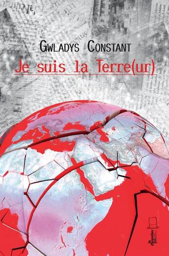 Couverture du livre « Je suis la Terre(ur) » de Gwladys Constant aux éditions Alice