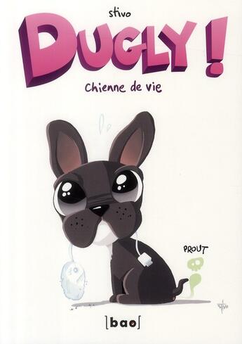 Couverture du livre « Dugly ! Tome 1 : chienne de vie » de Stivo aux éditions Paquet