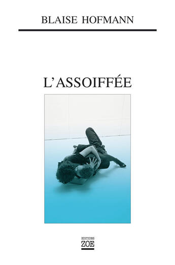 Couverture du livre « L'assoiffée » de Blaise Hofmann aux éditions Zoe