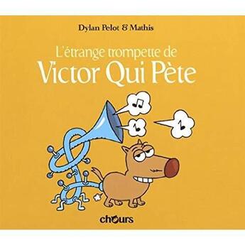 Couverture du livre « Victor qui pète Tome 5 ; l'étrange trompette de Victor qui pète » de Mathis et Dylan Pelot aux éditions Chours