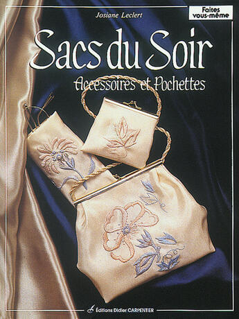 Couverture du livre « Sacs Du Soir Accessoires Et Pochettes » de Josiane Leclert aux éditions Editions Carpentier