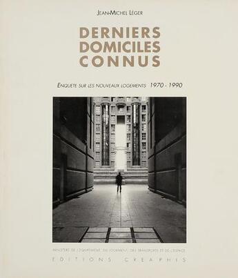 Couverture du livre « Derniers domiciles connus ; enquête sur les nouveaux logements (1970-1990) » de Leger/Reboud aux éditions Creaphis